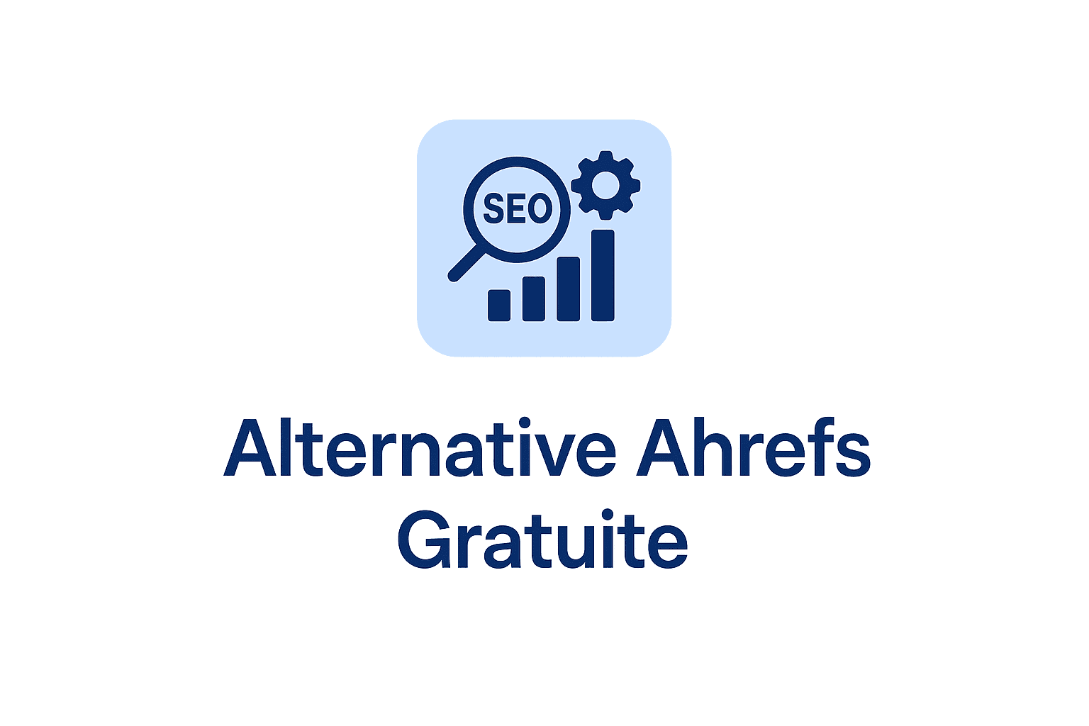 Alternative Ahrefs gratuite : les 7 meilleurs outils en 2026